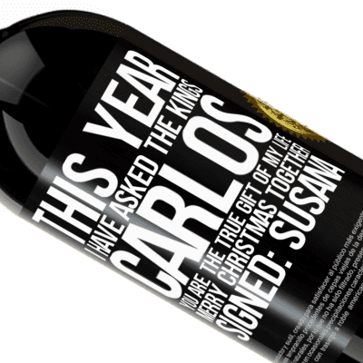 Unique & Personal Expressions. «This year I have asked the kings. Carlos, you are the true gift of my life. Merry Christmas together. Signed: Susana» Premium Edition MBS® Reserve