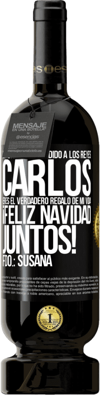 «Este año te he pedido a los reyes. Carlos, eres el verdadero regalo de mi vida. Feliz navidad juntos. Fdo.: Susana» Edición Premium MBS® Reserva