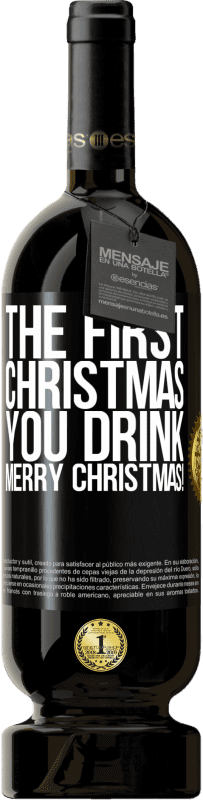 49,95 € | Red Wine Premium Edition MBS® Reserve The first Christmas you drink. Merry Christmas! Black Label. Customizable label Reserve 12 Months Harvest 2015 Tempranillo