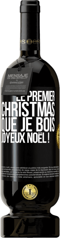 49,95 € | Vin rouge Édition Premium MBS® Réserve Le premier christmas que je bois, Joyeux Noël ! Étiquette Noire. Étiquette personnalisable Réserve 12 Mois Récolte 2014 Tempranillo