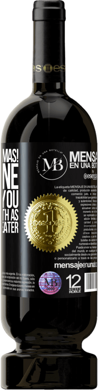 «Merry Christmas! This wine will give you the same warmth as a grandma's sweater» Premium Edition MBS® Reserve