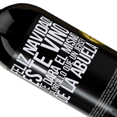 Expresiones Únicas y Personales. «Feliz navidad! Este vino te dará el mismo calorcillo que un jersey de la abuela» Edición Premium MBS® Reserva