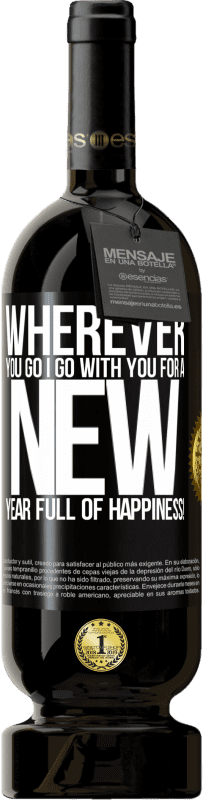 49,95 € Free Shipping | Red Wine Premium Edition MBS® Reserve Wherever you go, I go with you. For a new year full of happiness! Black Label. Customizable label Reserve 12 Months Harvest 2016 Tempranillo