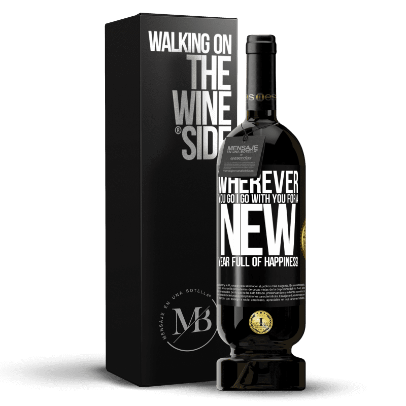 49,95 € Free Shipping | Red Wine Premium Edition MBS® Reserve Wherever you go, I go with you. For a new year full of happiness! Black Label. Customizable label Reserve 12 Months Harvest 2014 Tempranillo