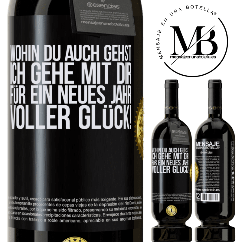 49,95 € Kostenloser Versand | Rotwein Premium Ausgabe MBS® Reserve Wohin du auch gehst, ich gehe mit dir. Auf ein neues Jahr voller Glück! Schwarzes Etikett. Anpassbares Etikett Reserve 12 Monate Ernte 2014 Tempranillo