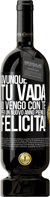 Spedizione Gratuita | Vino rosso Edizione Premium MBS® Riserva Ovunque tu vada, io vengo con te. Per un nuovo anno pieno di felicità! Etichetta Nera. Etichetta personalizzabile Riserva 12 Mesi Raccogliere 2014 Tempranillo