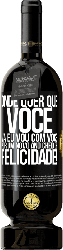 49,95 € Envio grátis | Vinho tinto Edição Premium MBS® Reserva Onde quer que você vá, eu vou com você. Por um novo ano cheio de felicidade! Etiqueta Preta. Etiqueta personalizável Reserva 12 Meses Colheita 2016 Tempranillo