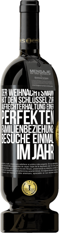 49,95 € Kostenloser Versand | Rotwein Premium Ausgabe MBS® Reserve Der Weihnachtsmann hat den Schlüssel zur Aufrechterhaltung einer perfekten Familienbeziehung: Besuche einmal im Jahr Schwarzes Etikett. Anpassbares Etikett Reserve 12 Monate Ernte 2016 Tempranillo