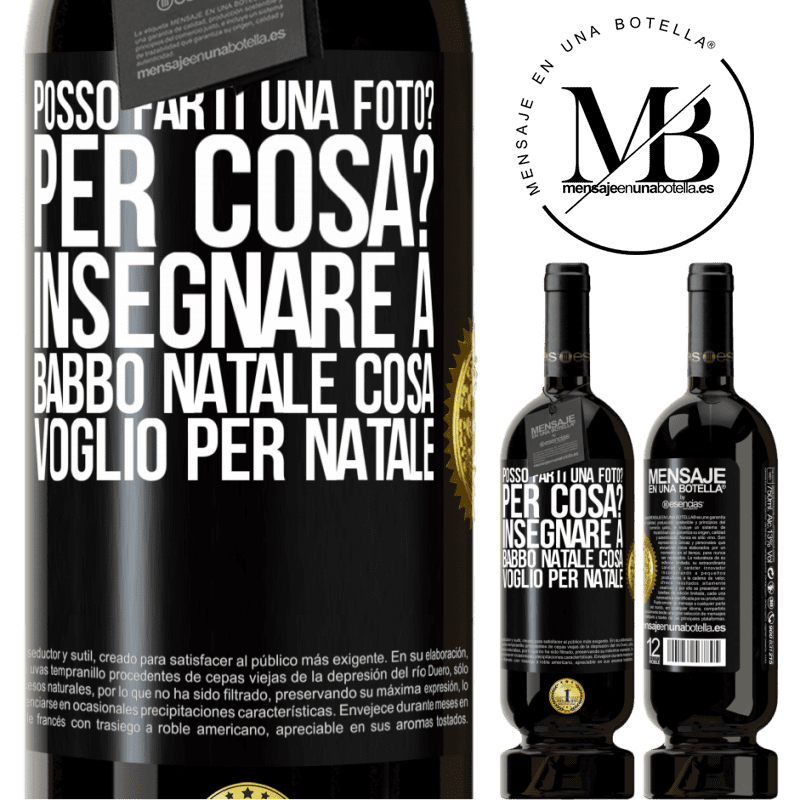 49,95 € Spedizione Gratuita | Vino rosso Edizione Premium MBS® Riserva Posso farti una foto? Per cosa? Insegnare a Babbo Natale cosa voglio per Natale Etichetta Nera. Etichetta personalizzabile Riserva 12 Mesi Raccogliere 2014 Tempranillo