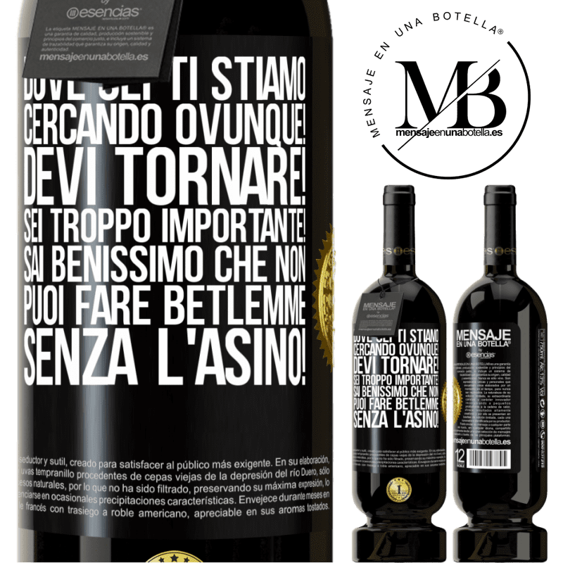 49,95 € Spedizione Gratuita | Vino rosso Edizione Premium MBS® Riserva Dove sei Ti stiamo cercando ovunque! Devi tornare! Sei troppo importante! Sai benissimo che non puoi fare Betlemme senza Etichetta Nera. Etichetta personalizzabile Riserva 12 Mesi Raccogliere 2016 Tempranillo