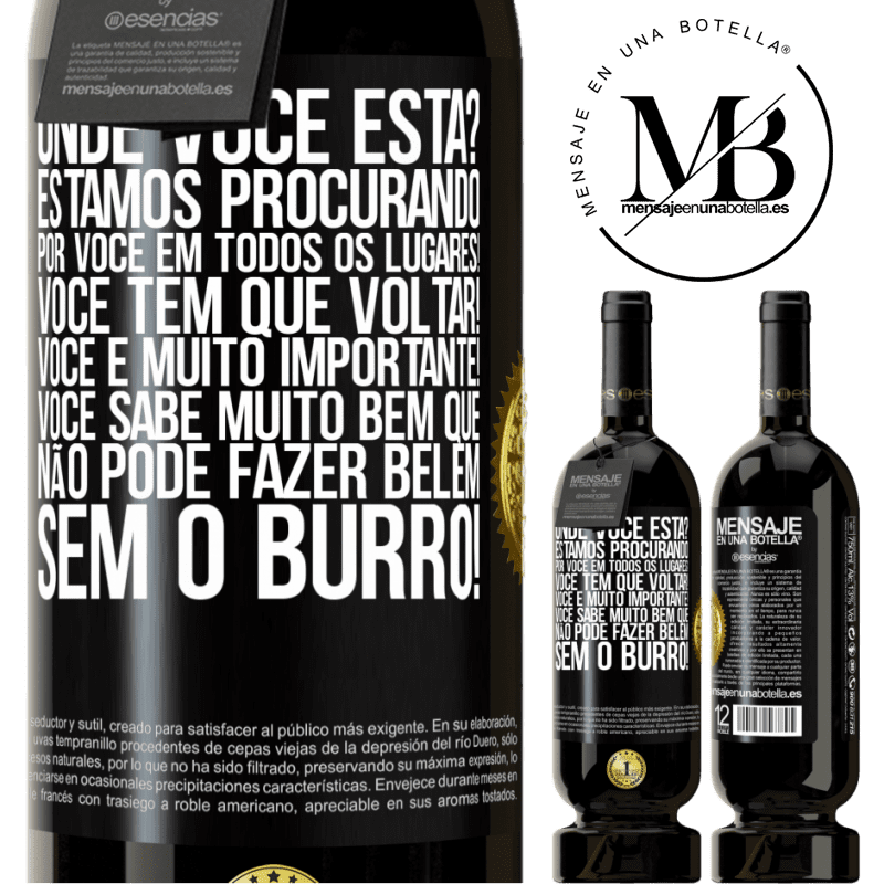 49,95 € Envio grátis | Vinho tinto Edição Premium MBS® Reserva Onde você está? Estamos procurando por você em todos os lugares! Você tem que voltar! Você é muito importante! Você sabe Etiqueta Preta. Etiqueta personalizável Reserva 12 Meses Colheita 2014 Tempranillo