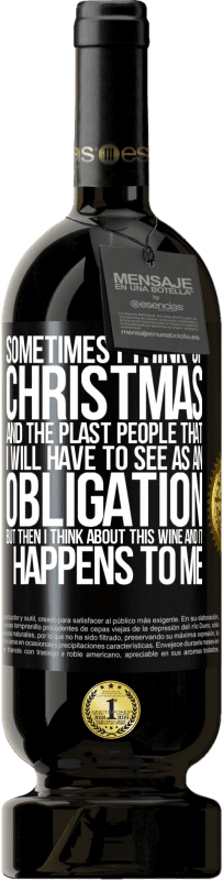 49,95 € | Красное вино Premium Edition MBS® Бронировать Иногда я думаю о Рождестве и о пластахах, которых мне придется воспринимать как обязательство. Но потом я думаю об этом Черная метка. Настраиваемая этикетка Бронировать 12 Месяцы Урожай 2014 Tempranillo