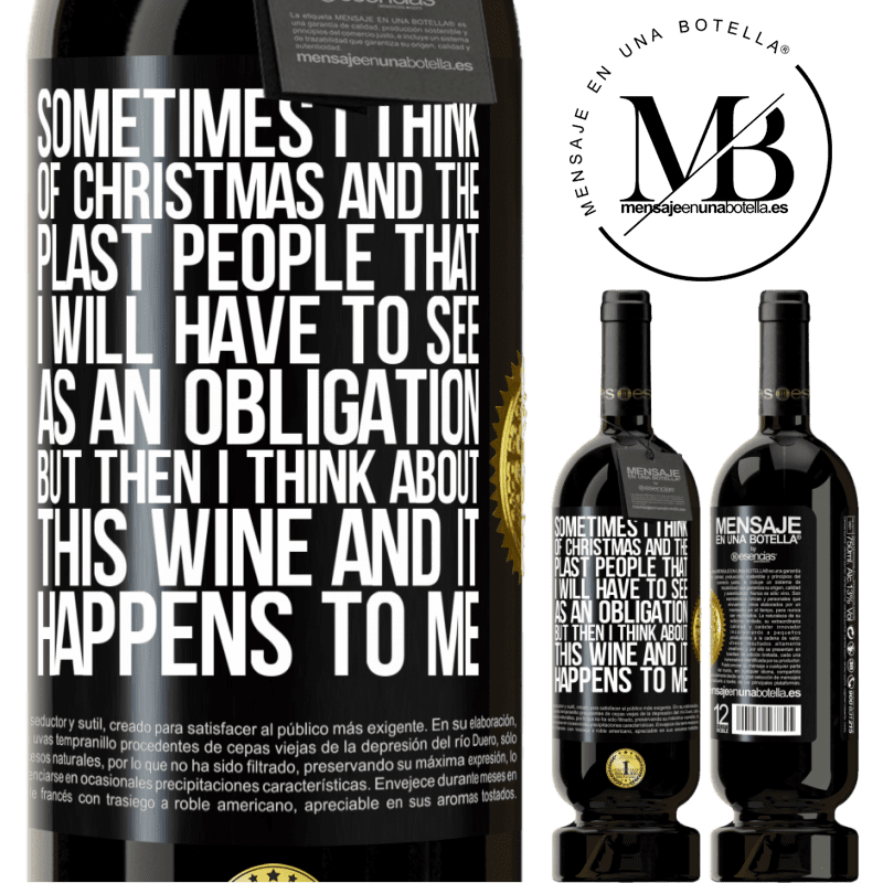 49,95 € Free Shipping | Red Wine Premium Edition MBS® Reserve Sometimes I think of Christmas and the plasta people that I will have to see as an obligation. But then I think about this Black Label. Customizable label Reserve 12 Months Harvest 2014 Tempranillo