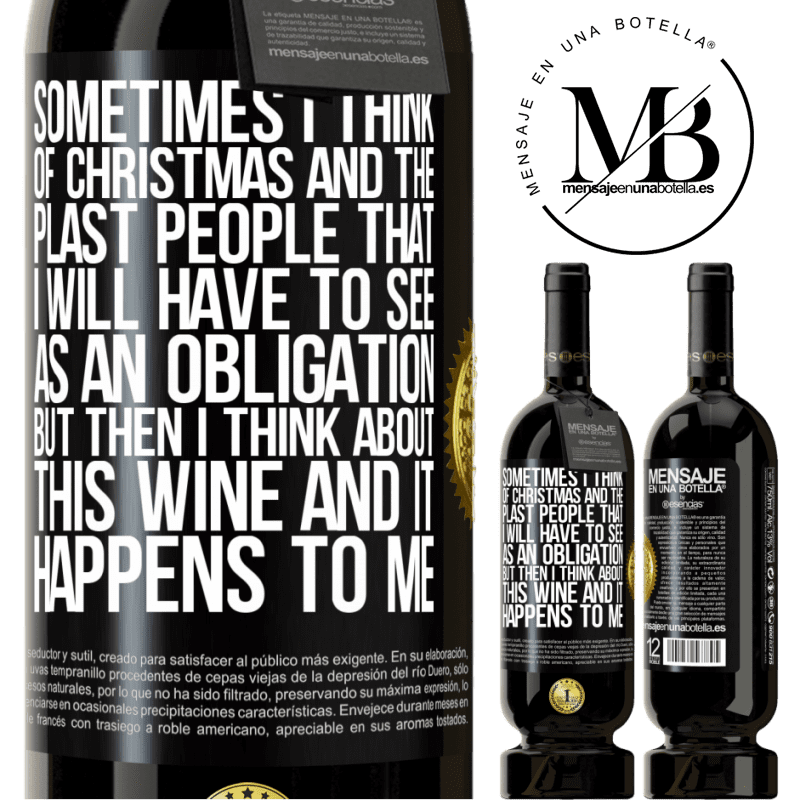 49,95 € Free Shipping | Red Wine Premium Edition MBS® Reserve Sometimes I think of Christmas and the plasta people that I will have to see as an obligation. But then I think about this Black Label. Customizable label Reserve 12 Months Harvest 2015 Tempranillo