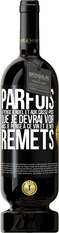 49,95 € Envoi gratuit | Vin rouge Édition Premium MBS® Réserve Parfois, je pense à Noël et aux casse-pieds que je devrai voir. Mais je pense à ce vin et je m'en remets Étiquette Noire. Étiquette personnalisable Réserve 12 Mois Récolte 2016 Tempranillo