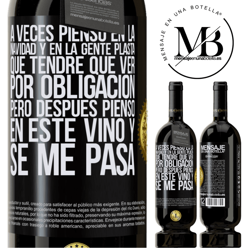 49,95 € Envío gratis | Vino Tinto Edición Premium MBS® Reserva A veces pienso en la navidad y en la gente plasta que tendré que ver por obligación. Pero después pienso en este vino y se Etiqueta Negra. Etiqueta personalizable Reserva 12 Meses Cosecha 2014 Tempranillo