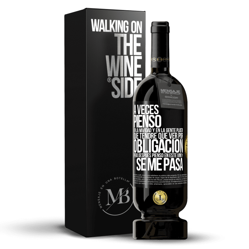 49,95 € Envío gratis | Vino Tinto Edición Premium MBS® Reserva A veces pienso en la navidad y en la gente plasta que tendré que ver por obligación. Pero después pienso en este vino y se Etiqueta Negra. Etiqueta personalizable Reserva 12 Meses Cosecha 2015 Tempranillo