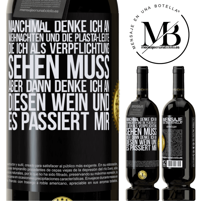 49,95 € Kostenloser Versand | Rotwein Premium Ausgabe MBS® Reserve Manchmal denke ich an Weihnachten und die lästigen Leute, die ich aus Verpflichtung sehen muss. Aber dann denke ich an diesen We Schwarzes Etikett. Anpassbares Etikett Reserve 12 Monate Ernte 2016 Tempranillo