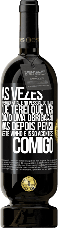 49,95 € Envio grátis | Vinho tinto Edição Premium MBS® Reserva Às vezes, penso no Natal e no pessoal do plasta que terei que ver como uma obrigação. Mas depois penso neste vinho e isso Etiqueta Preta. Etiqueta personalizável Reserva 12 Meses Colheita 2014 Tempranillo