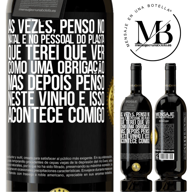 49,95 € Envio grátis | Vinho tinto Edição Premium MBS® Reserva Às vezes, penso no Natal e no pessoal do plasta que terei que ver como uma obrigação. Mas depois penso neste vinho e isso Etiqueta Preta. Etiqueta personalizável Reserva 12 Meses Colheita 2014 Tempranillo