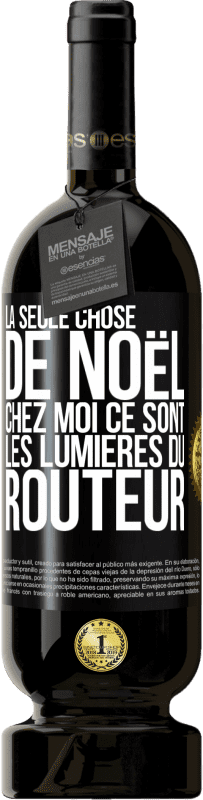 49,95 € | Vin rouge Édition Premium MBS® Réserve La seule chose de Noël chez moi ce sont les lumières du routeur Étiquette Noire. Étiquette personnalisable Réserve 12 Mois Récolte 2016 Tempranillo