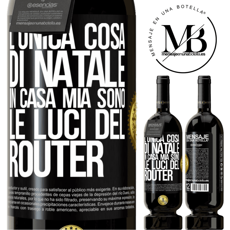 49,95 € Spedizione Gratuita | Vino rosso Edizione Premium MBS® Riserva L'unica cosa di Natale in casa mia sono le luci del router Etichetta Nera. Etichetta personalizzabile Riserva 12 Mesi Raccogliere 2014 Tempranillo