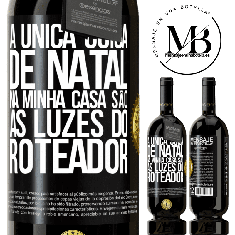 49,95 € Envio grátis | Vinho tinto Edição Premium MBS® Reserva A única coisa de Natal na minha casa são as luzes do roteador Etiqueta Preta. Etiqueta personalizável Reserva 12 Meses Colheita 2014 Tempranillo