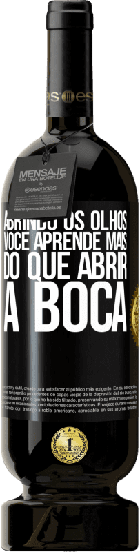 49,95 € | Vinho tinto Edição Premium MBS® Reserva Abrindo os olhos, você aprende mais do que abrir a boca Etiqueta Preta. Etiqueta personalizável Reserva 12 Meses Colheita 2015 Tempranillo