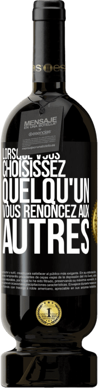 49,95 € | Vin rouge Édition Premium MBS® Réserve Lorsque vous choisissez quelqu'un vous renoncez aux autres Étiquette Noire. Étiquette personnalisable Réserve 12 Mois Récolte 2015 Tempranillo