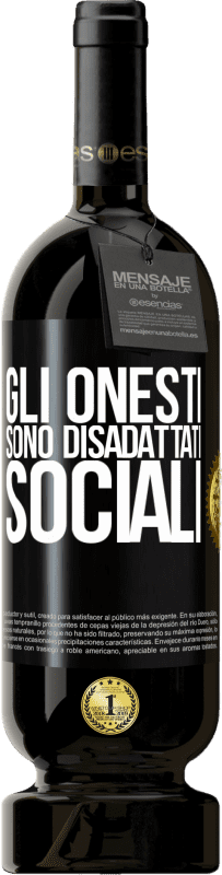 49,95 € | Vino rosso Edizione Premium MBS® Riserva Gli onesti sono disadattati sociali Etichetta Nera. Etichetta personalizzabile Riserva 12 Mesi Raccogliere 2015 Tempranillo