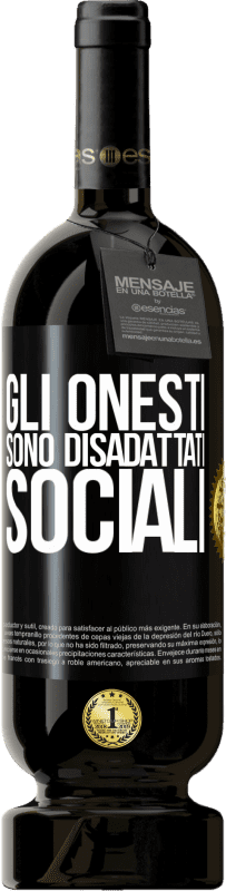 49,95 € Spedizione Gratuita | Vino rosso Edizione Premium MBS® Riserva Gli onesti sono disadattati sociali Etichetta Nera. Etichetta personalizzabile Riserva 12 Mesi Raccogliere 2016 Tempranillo