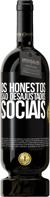 «Os honestos são desajustados sociais» Edição Premium MBS® Reserva