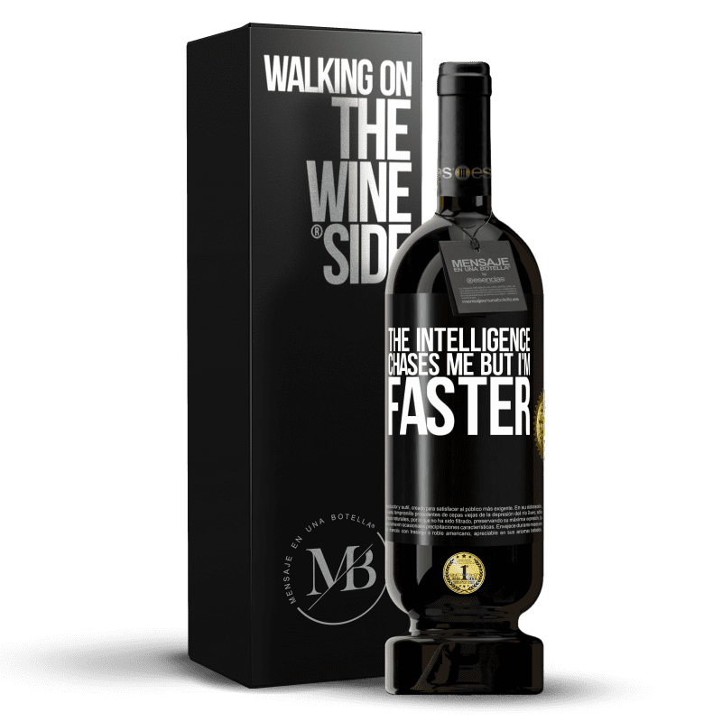 49,95 € Free Shipping | Red Wine Premium Edition MBS® Reserve The intelligence chases me but I'm faster Black Label. Customizable label Reserve 12 Months Harvest 2014 Tempranillo