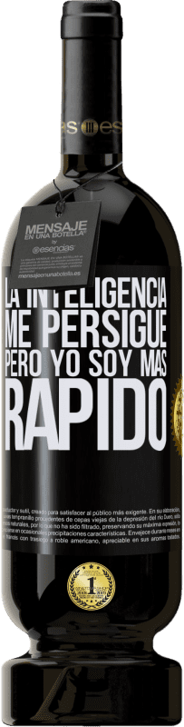 49,95 € Envío gratis | Vino Tinto Edición Premium MBS® Reserva La inteligencia me persigue, pero yo soy más rápido Etiqueta Negra. Etiqueta personalizable Reserva 12 Meses Cosecha 2014 Tempranillo