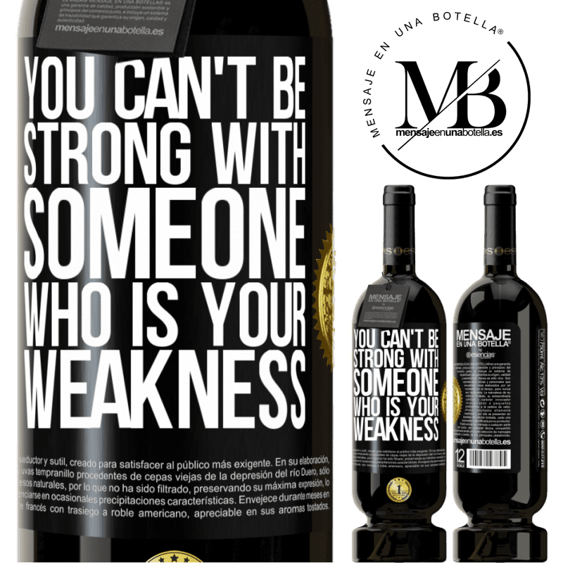 49,95 € Free Shipping | Red Wine Premium Edition MBS® Reserve You can't be strong with someone who is your weakness Black Label. Customizable label Reserve 12 Months Harvest 2015 Tempranillo