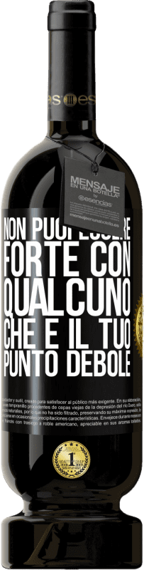 49,95 € Spedizione Gratuita | Vino rosso Edizione Premium MBS® Riserva Non puoi essere forte con qualcuno che è il tuo punto debole Etichetta Nera. Etichetta personalizzabile Riserva 12 Mesi Raccogliere 2016 Tempranillo