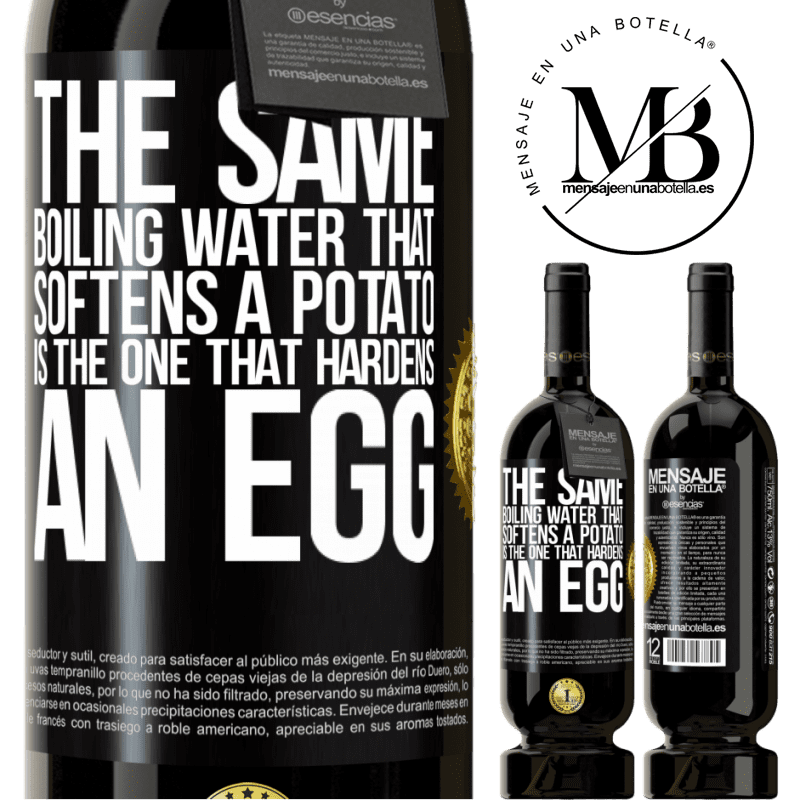 29,95 € Free Shipping | Red Wine Premium Edition MBS® Reserva The same boiling water that softens a potato is the one that hardens an egg Black Label. Customizable label Reserva 12 Months Harvest 2014 Tempranillo