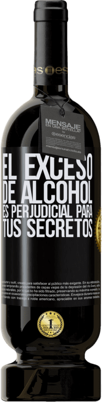 49,95 € Envío gratis | Vino Tinto Edición Premium MBS® Reserva El exceso de alcohol es perjudicial para tus secretos Etiqueta Negra. Etiqueta personalizable Reserva 12 Meses Cosecha 2016 Tempranillo