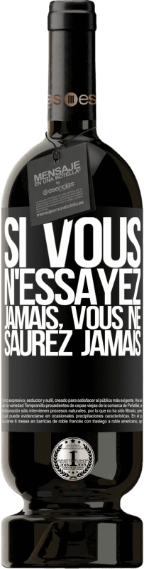 49,95 € Envoi gratuit | Vin rouge Édition Premium MBS® Réserve Si vous n'essayez jamais, vous ne saurez jamais Étiquette Noire. Étiquette personnalisable Réserve 12 Mois Récolte 2016 Tempranillo