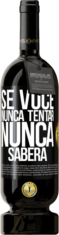 «Se você nunca tentar, nunca saberá» Edição Premium MBS® Reserva