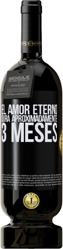 49,95 € | Vino Tinto Edición Premium MBS® Reserva El amor eterno dura aproximadamente 3 meses Etiqueta Negra. Etiqueta personalizable Reserva 12 Meses Cosecha 2016 Tempranillo