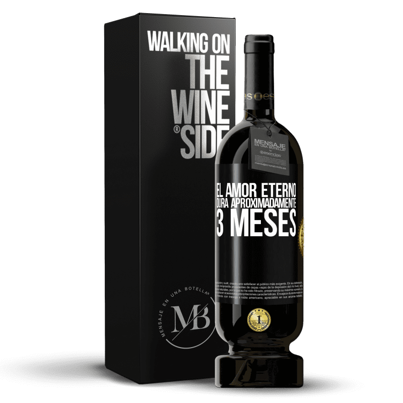 49,95 € Envío gratis | Vino Tinto Edición Premium MBS® Reserva El amor eterno dura aproximadamente 3 meses Etiqueta Negra. Etiqueta personalizable Reserva 12 Meses Cosecha 2015 Tempranillo