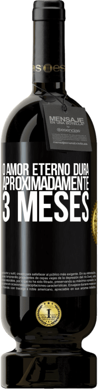 49,95 € | Vinho tinto Edição Premium MBS® Reserva O amor eterno dura aproximadamente 3 meses Etiqueta Preta. Etiqueta personalizável Reserva 12 Meses Colheita 2016 Tempranillo