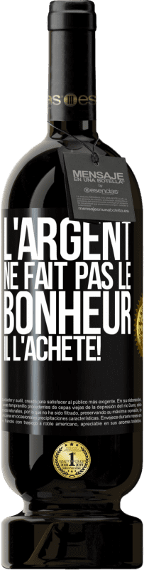 49,95 € | Vin rouge Édition Premium MBS® Réserve L'argent ne fait pas le bonheur . Il l'achète! Étiquette Noire. Étiquette personnalisable Réserve 12 Mois Récolte 2015 Tempranillo