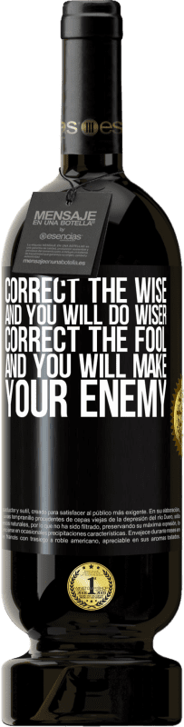 49,95 € | 赤ワイン プレミアム版 MBS® 予約する 賢者を正せば賢くなり、愚か者を正せば敵を作る ブラックラベル. カスタマイズ可能なラベル 予約する 12 月 収穫 2014 Tempranillo