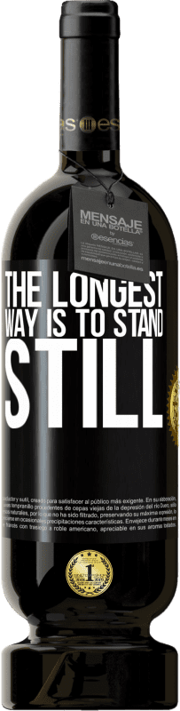 49,95 € | Red Wine Premium Edition MBS® Reserve The longest way is to stand still Black Label. Customizable label Reserve 12 Months Harvest 2014 Tempranillo