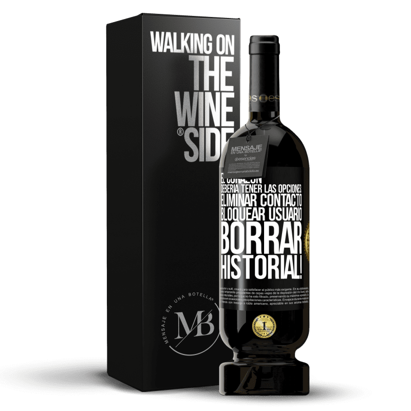 49,95 € Envío gratis | Vino Tinto Edición Premium MBS® Reserva El corazón debería tener las opciones: Eliminar contacto, Bloquear usuario, Borrar historial! Etiqueta Negra. Etiqueta personalizable Reserva 12 Meses Cosecha 2015 Tempranillo