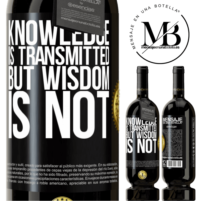 29,95 € Free Shipping | Red Wine Premium Edition MBS® Reserva Knowledge is transmitted, but wisdom is not Black Label. Customizable label Reserva 12 Months Harvest 2014 Tempranillo