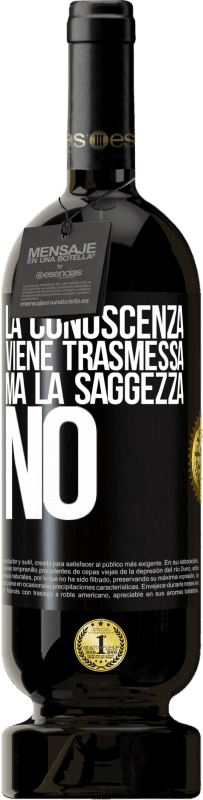 49,95 € | Vino rosso Edizione Premium MBS® Riserva La conoscenza viene trasmessa, ma la saggezza no Etichetta Nera. Etichetta personalizzabile Riserva 12 Mesi Raccogliere 2015 Tempranillo