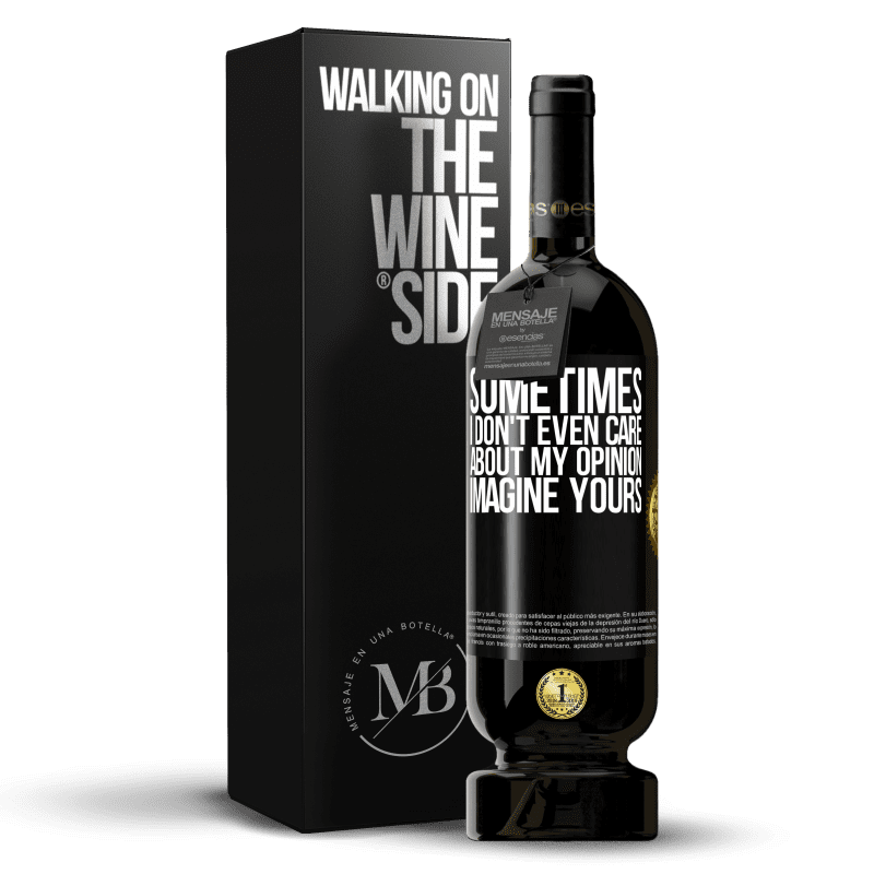 49,95 € Free Shipping | Red Wine Premium Edition MBS® Reserve Sometimes I don't even care about my opinion ... Imagine yours Black Label. Customizable label Reserve 12 Months Harvest 2014 Tempranillo